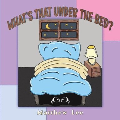 Matthew Lee - What's That Under the Bed?, Häftad