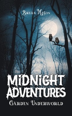 Midnight Adventures Garden Underworld