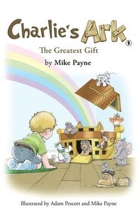 bokomslag Charlie's Ark  The Greatest Gift