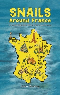 John Bosley - Snails Around France, Inbunden