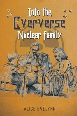 Alice Evelynn - Into the Eververse: Nuclear Family, Häftad