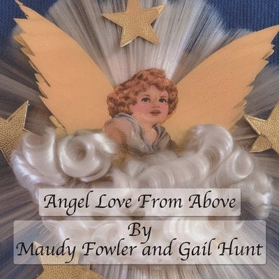 Maudy Fowler, Gail Hunt - Angel Love From Above, Häftad
