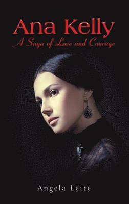 bokomslag Ana Kelly: A Saga of Love and Courage