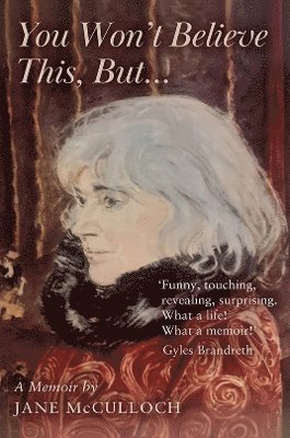 Jane McCulloch - You Won't Believe This, But ..., Häftad