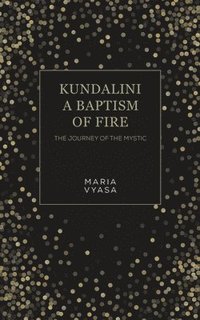 bokomslag Kundalini - A Baptism of Fire