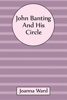 John Banting and His Circle