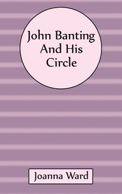 John Banting and His Circle