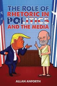 bokomslag The Role of Rhetoric in Politics and the Media