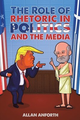 bokomslag The Role of Rhetoric in Politics and the Media