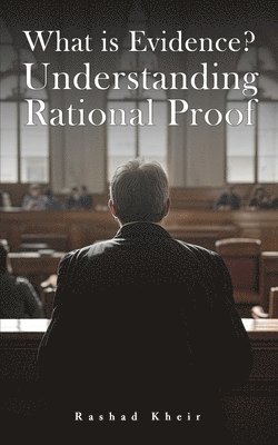 bokomslag What is Evidence? Understanding Rational Proof