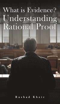 bokomslag What is Evidence? Understanding Rational Proof