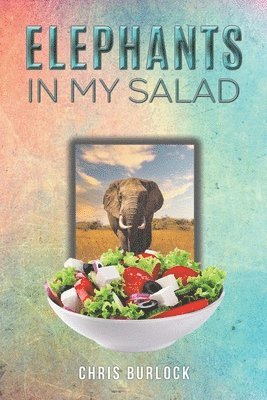 Chris Burlock - Elephants in My Salad, Häftad