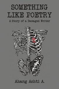 bokomslag Something Like Poetry - A Story of a Damaged Writer