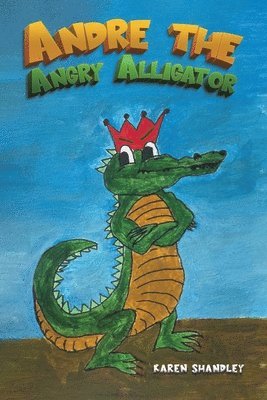 bokomslag Andre the Angry Alligator