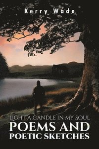 bokomslag Light a Candle in My Soul: Poems and Poetic Sketches