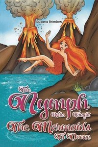 bokomslag Nymph Who Taught the Mermaids to Dance