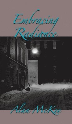 Alan McKee, Alan Mckee - Embracing Radiance, Inbunden