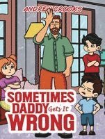 Sometimes Daddy Gets It Wrong