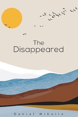 Daniel Mihailo - Disappeared, Inbunden