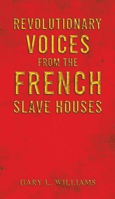 bokomslag Revolutionary Voices from the French Slave Houses