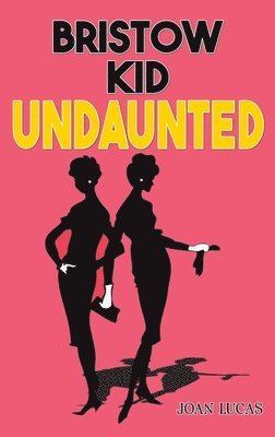 Joan Lucas - Bristow Kid – Undaunted, Inbunden