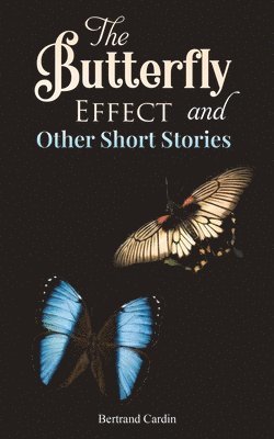 Bertrand Cardin - Butterfly Effect and Other Short Stories, Häftad
