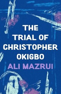 bokomslag The Trial of Christopher Okigbo