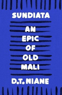 Niane, D: Sundiata: An Epic of Old Mali