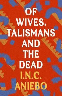 bokomslag Of Wives, Talismans and the Dead