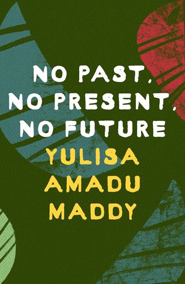Yulisa Amadu Maddy - No Past, No Present, No Future, Häftad
