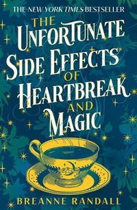 bokomslag The Unfortunate Side Effects of Heartbreak and Magic