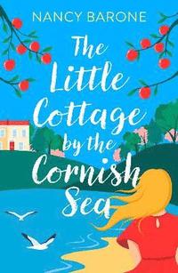 bokomslag Little Cottage by the Cornish Sea: Escape to Cornwall this summer with a brand new second-chances romance