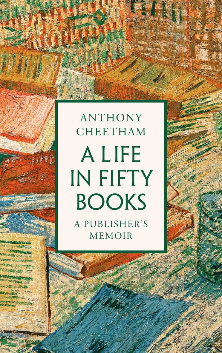 Anthony Cheetham - Life in Fifty Books, Inbunden