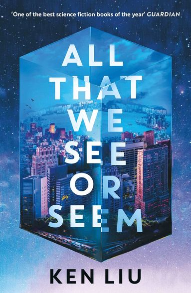 Ken Liu - All That We See or Seem, Häftad