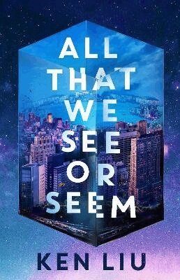 Ken Liu - All That We See or Seem, Häftad