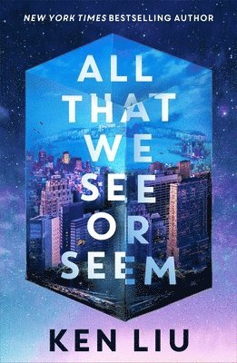 Ken Liu - All That We See or Seem, Häftad