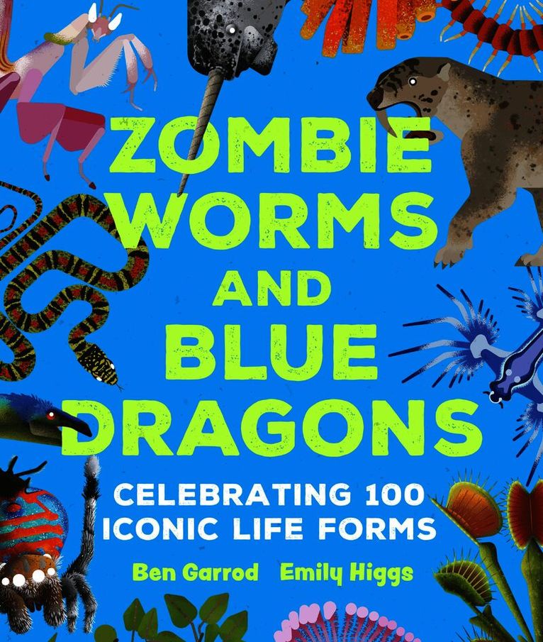 Zombie Worms and Blue Dragons: Celebrating 100 Iconic Life Forms