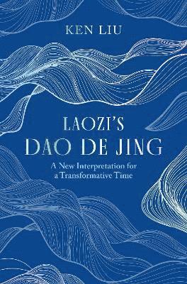 Ken Liu - Laozi's Dao De Jing, Inbunden