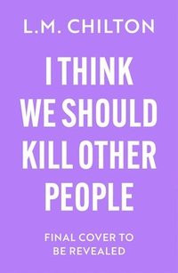 bokomslag I Think We Should Kill Other People