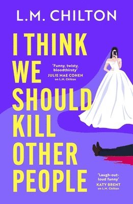 L.M. Chilton, L. M. Chilton - I Think We Should Kill Other People, Häftad