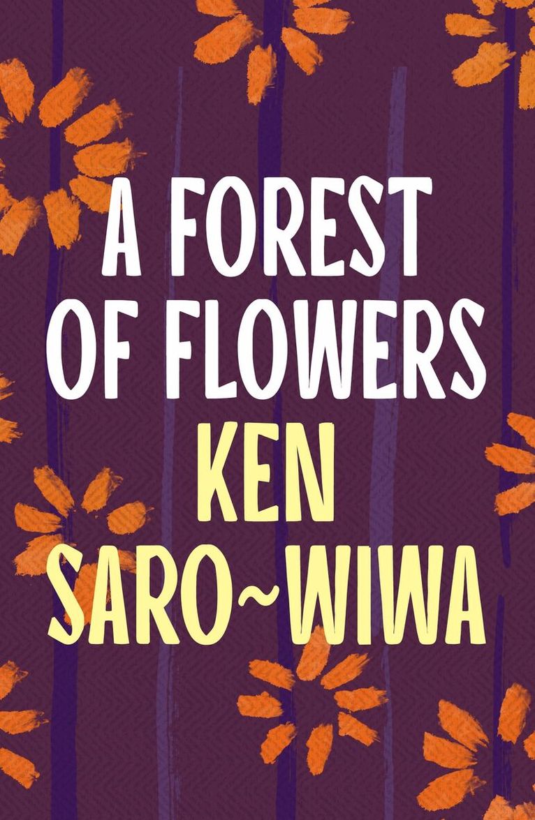 Ken Saro-Wiwa - Forest of Flowers, Häftad