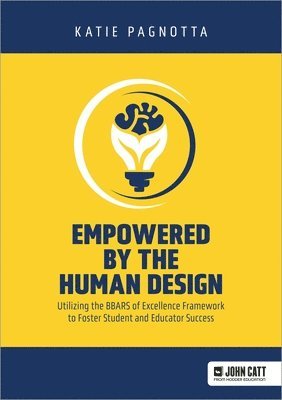 Empowered by the Human Design: Utilizing the BBARS of Excellence Framework to Foster Student and Educator Success 1