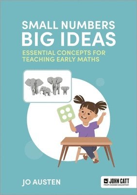 bokomslag Small Numbers, Big Ideas: Essential Concepts for Teaching Early Maths