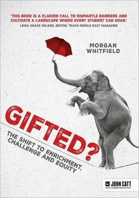 Morgan Whitfield - Gifted?: The shift to enrichment, challenge and equity, Häftad