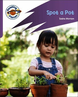 Sasha Morton - Reading Planet: Rocket Phonics - First Steps - Spot a Pot (Lilac Plus), Häftad