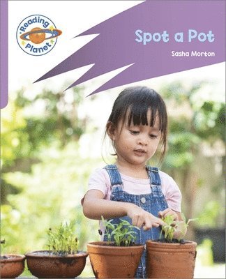 Reading Planet: Rocket Phonics - First Steps - Spot a Pot (Lilac Plus) 1