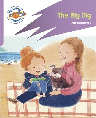 bokomslag Reading Planet: Rocket Phonics - First Steps - The Big Dig (Lilac Plus)