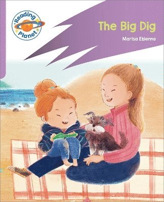 Reading Planet: Rocket Phonics - First Steps - The Big Dig (Lilac Plus) 1