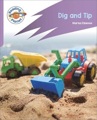 Abigail Steel - Reading Planet: Rocket Phonics - First Steps - Dig and Tip (Lilac Plus), Häftad