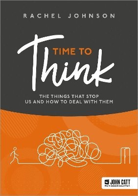 bokomslag Time to Think: The things that stop us and how to deal with them